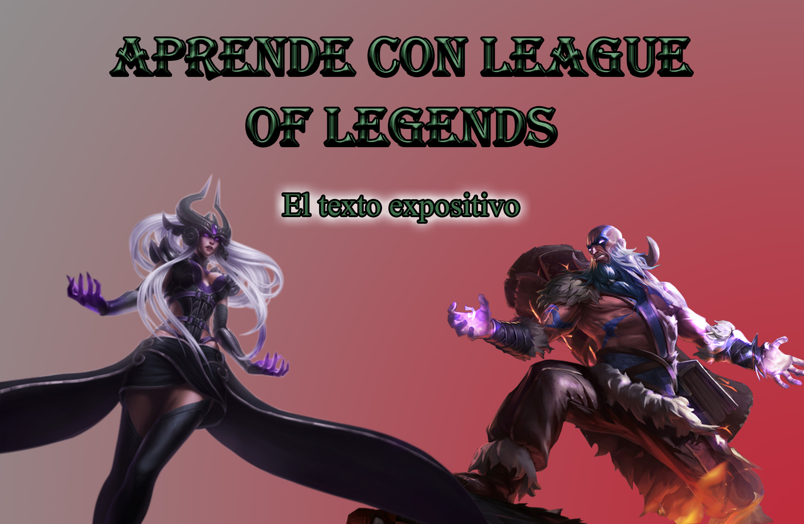 Aprende con League of Legends - El texto expositivo